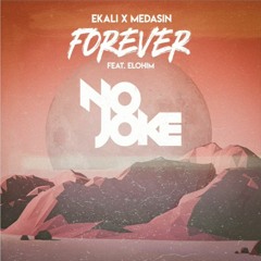 Ekali & Medasin - Forever Ft. Elohim (No Joke Remix)