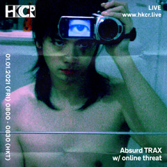 HKCR NYE 2021 ｜Online Threat (Absurd TRAX) - 01/01/2021