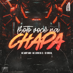 BOTO VOCE NA CHAPA (DJ VINICIN) ft MC MARY MAII & MC LORIN DA ZL