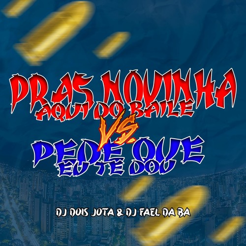 PRAS NOVINHA AQUI DO BAILE VS PEDE QUE EU TE DOU (DJ DOIS JOTA FEAT DJ FAEL DA BA)