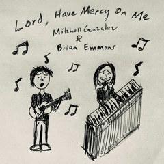Lord Have Mercy On Me (ft. Brian Emmons)