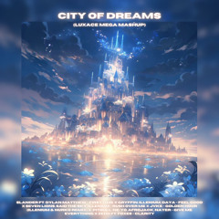 City of Dreams Mega Mashup (ft. Alesso, SLANDER, Gryffin, Seven Lions, ILLENIUM, Zedd) [remastered]