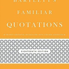 ACCESS EBOOK 📗 Bartlett's Familiar Quotations by  John Bartlett &  Geoffrey O'Brien