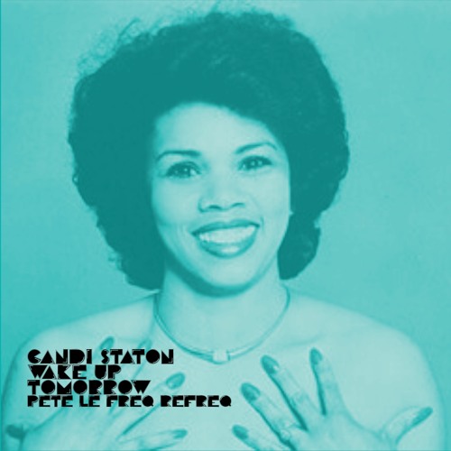 Candi Staton - Wake Up Tomorrow (Pete Le Freq 2021 Refreq)