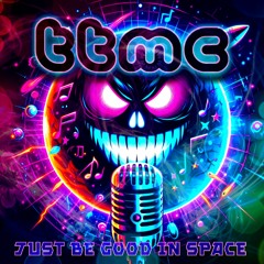 ttmc - Just be good in Space