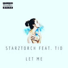 LET ME ..Starztorch Feat. T.I.D