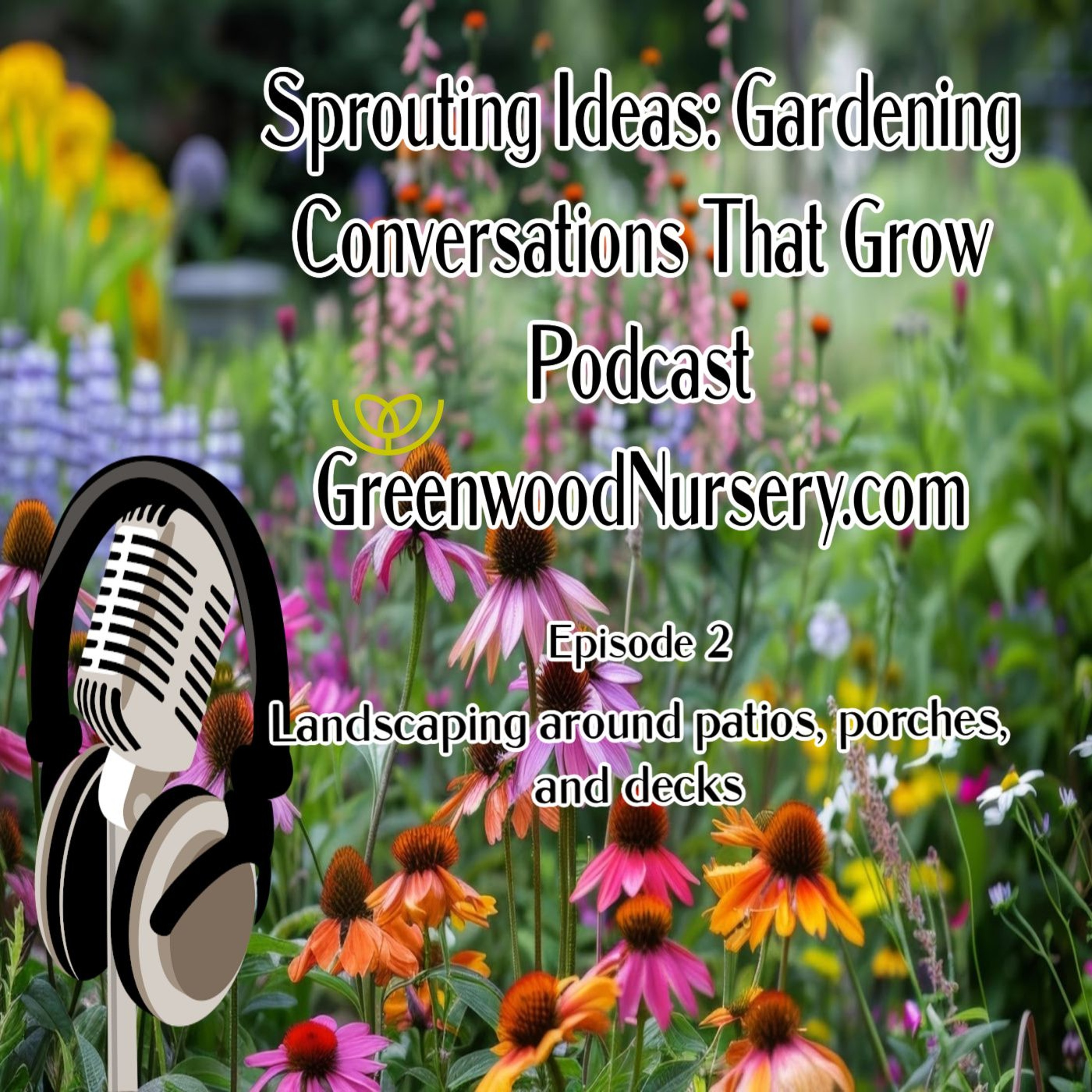 Episode 2 - Landscaping around patios, porches, and decks