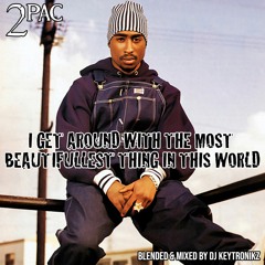 2Pac - I Get Around With The Most Beautifullest Thing In This World