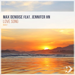 Max Denoise feat. Jennifer Hn - Love Song (Original Mix)