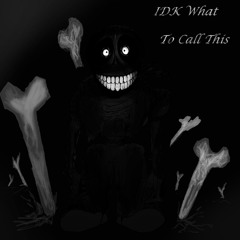 [BABY BONES] IDK What To Call This