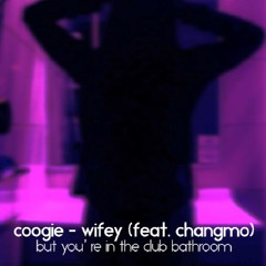 coogie - wifey (ft. changmo) but you're in the club bathroom // 클럽화장실에서 노래듣기
