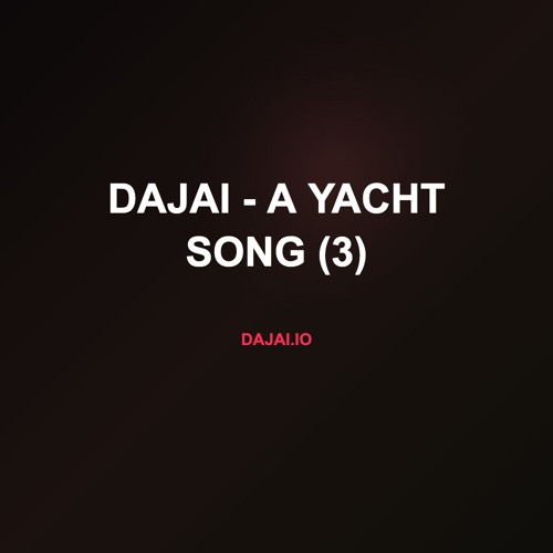Dajai - A Yacht Song (3)