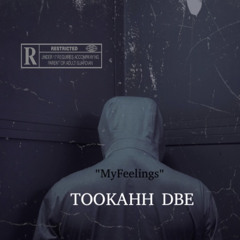 Tookahh DBE - "My Feelings"