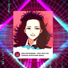 Miki Matsubara - Stay With Me (Vemouz DiscoFunk Remix) [110]