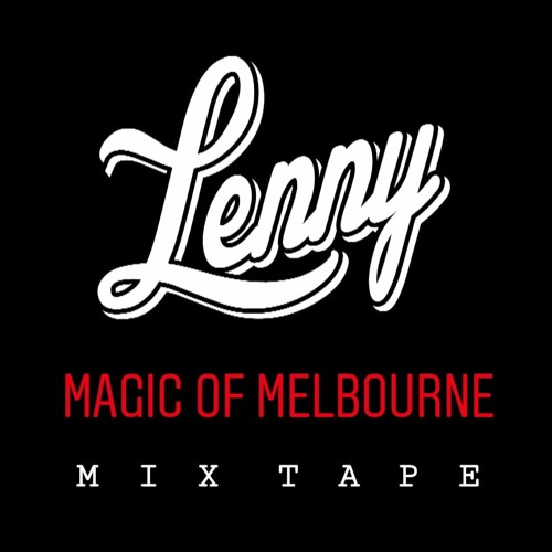 Lenny's 'Magic of Melbourne' Mixtape 01