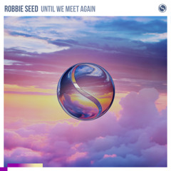 Robbie Seed - Until We Meet Again
