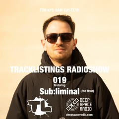 Tracklistings Radio Show #019 (2022.08.05) : Sub:liminal  (2nd Hour) @ Deep Space Radio