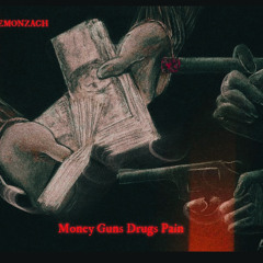 money guns drugs & pain