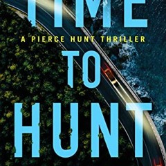 READ [KINDLE PDF EBOOK EPUB] Time to Hunt (Pierce Hunt Book 3) by  Simon Gervais 📖