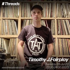 Timothy J. Fairplay - Threads Radio 28th July 2020