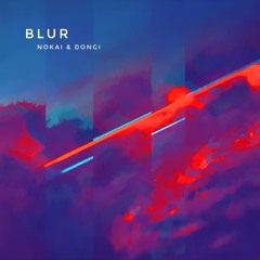 Nokai & Dongi - Blurrrr
