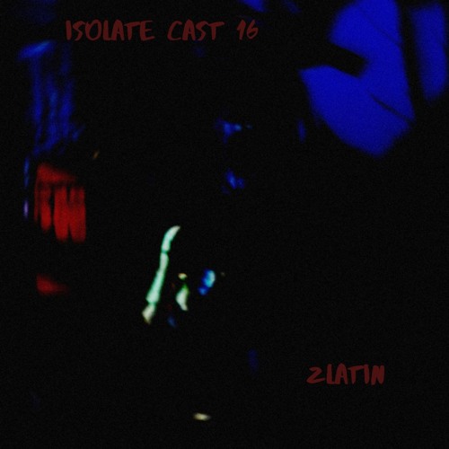 Isolate Cast16 / Zlatin