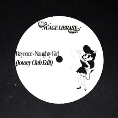 Beyonce - Naughty Girl (Jousey's Club Edit) [FREE DL 07]