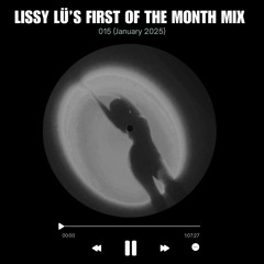 Lissy Lü's First of The Month Mix [015 Jan 2025]