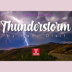 Epic Dramatic Background Music For Videos | Cinematic |Thunderstorm - Hanu Dixit