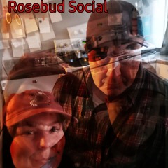 Rosebud Social " Gone Today"