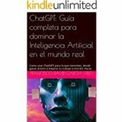 (PDF)(Read) ChatGPT: Gu?a completa para dominar la Inteligencia Artificial en el mundo real: Como us