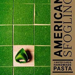 READ KINDLE 🎯 American Sfoglino: A Master Class in Handmade Pasta by  Evan Funke,Kat
