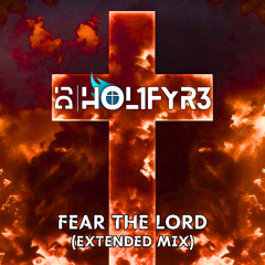 DJ HOL1FYR3 - Fear the Lord (Extended Mix)