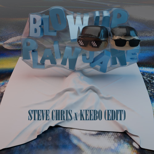 Blow Up Plain Jane (Steve Chris x KEEBO Edit)