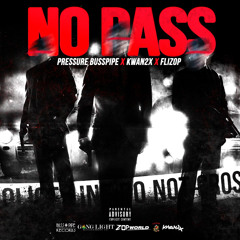 Kwan2x- NoPass Feat. Pressure Busspipe X  Flizop