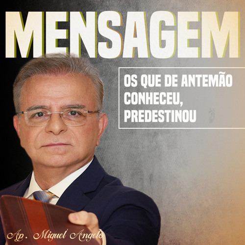 Os Que de Antemão Conheceu, Predestinou Parte 5