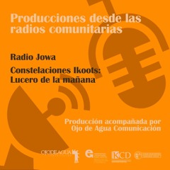 Radio Jowa - Constelaciones Ikoots: Lucero de la mañana