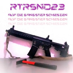 rtrsnd23 - Auf die Gangster schießen (Haiyti Bootleg)