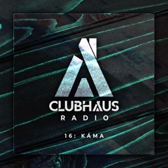 ClubHaus Radio Ep. 16 | Káma