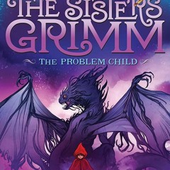 PDF/READ❤ The Problem Child (The Sisters Grimm #3): 10th Anniversary Edition (Sisters