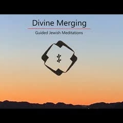 [30] Guided Jewish Meditations - Merging With the Divine [Advanced]