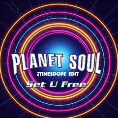 Planet Soul-Set You Free (2timesdope edit 2025)