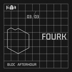 Bloc Afterhour w/ Fourk @Tilos Rádió, 03/03/2024