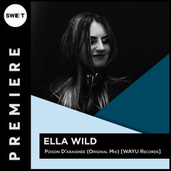 PREMIERE : Ella Wild - Poison D'araignee (Original Mix) [WAYU Records]