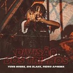 Yung Nobre “ Divisão dos Trilhos” Feat. Big Bllakk & Pedro Apoema