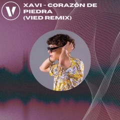 Corazón De Piedra - Xavi (VIED Remix)