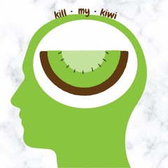 Kill My Kiwi (Kill My Mind x Kiwi)