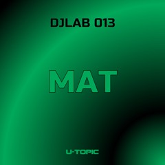 DJ Lab Series 013 - MAT