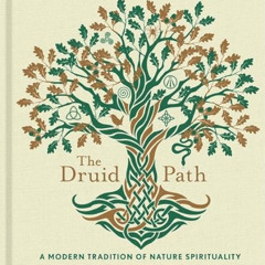 [FREE] PDF 📩 The Druid Path: A Modern Tradition of Nature Spirituality (Volume 11) (