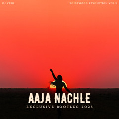 Aaja Nachle - DJ VESH - EXCLUSIVE BOOTLEG 2025